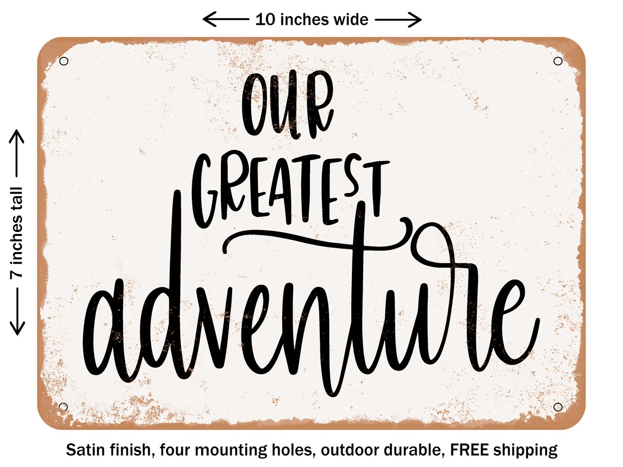 DECORATIVE METAL SIGN - Our Greatest Adventure - Vintage Rusty Look